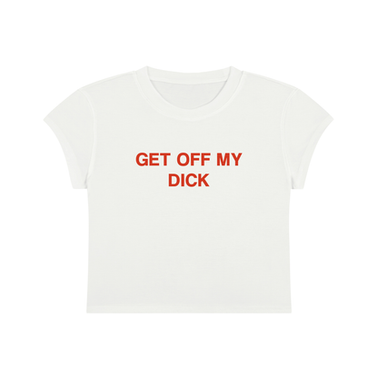 Get Off My Dick Cropped T-Shirt