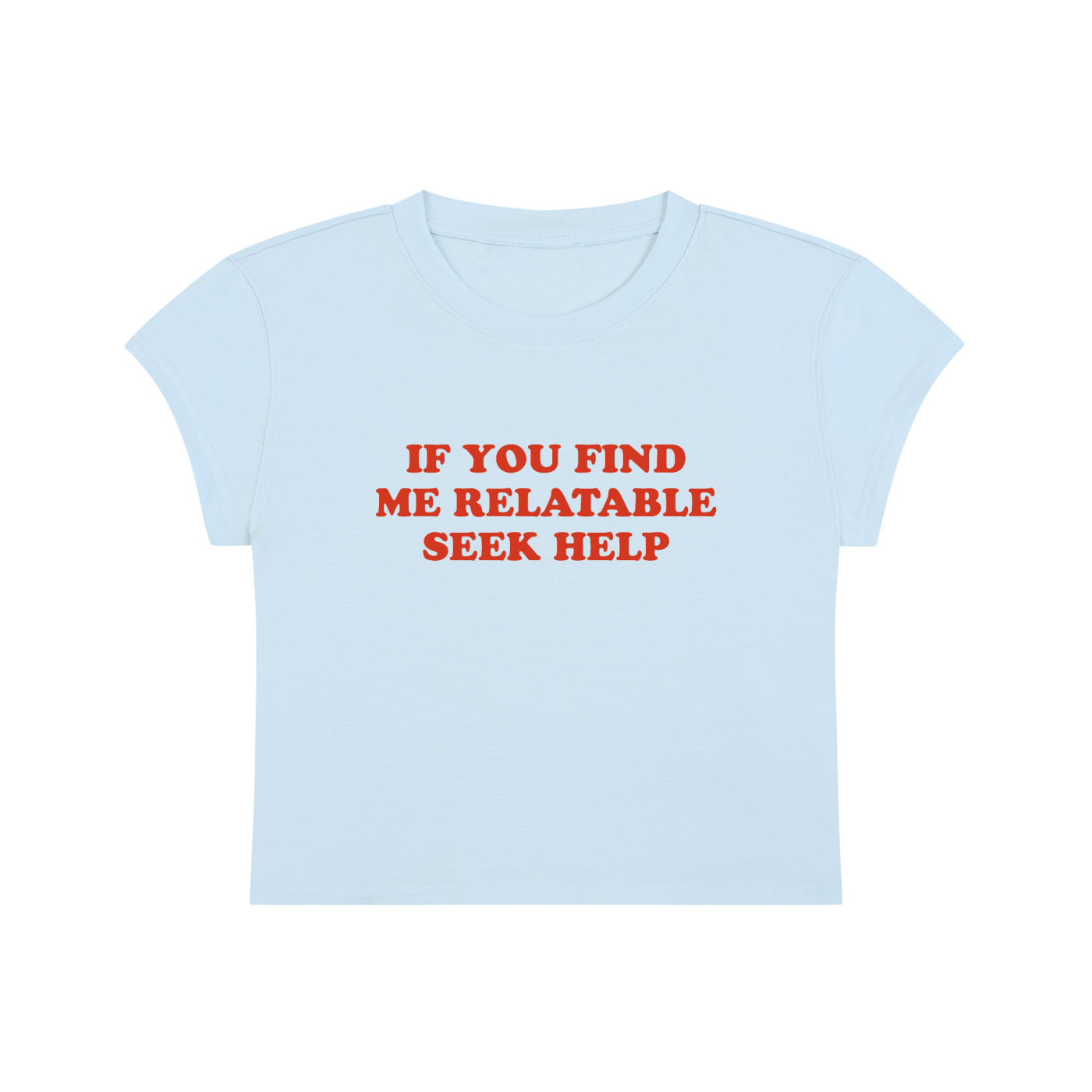 If You Find Me Relatable Seek Help Cropped T-Shirt