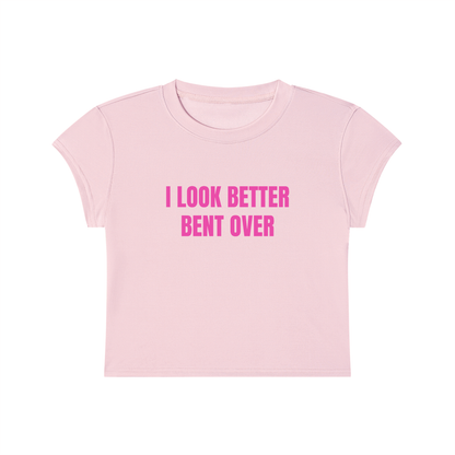 I Look Better Bent Over Cropped T-Shirt