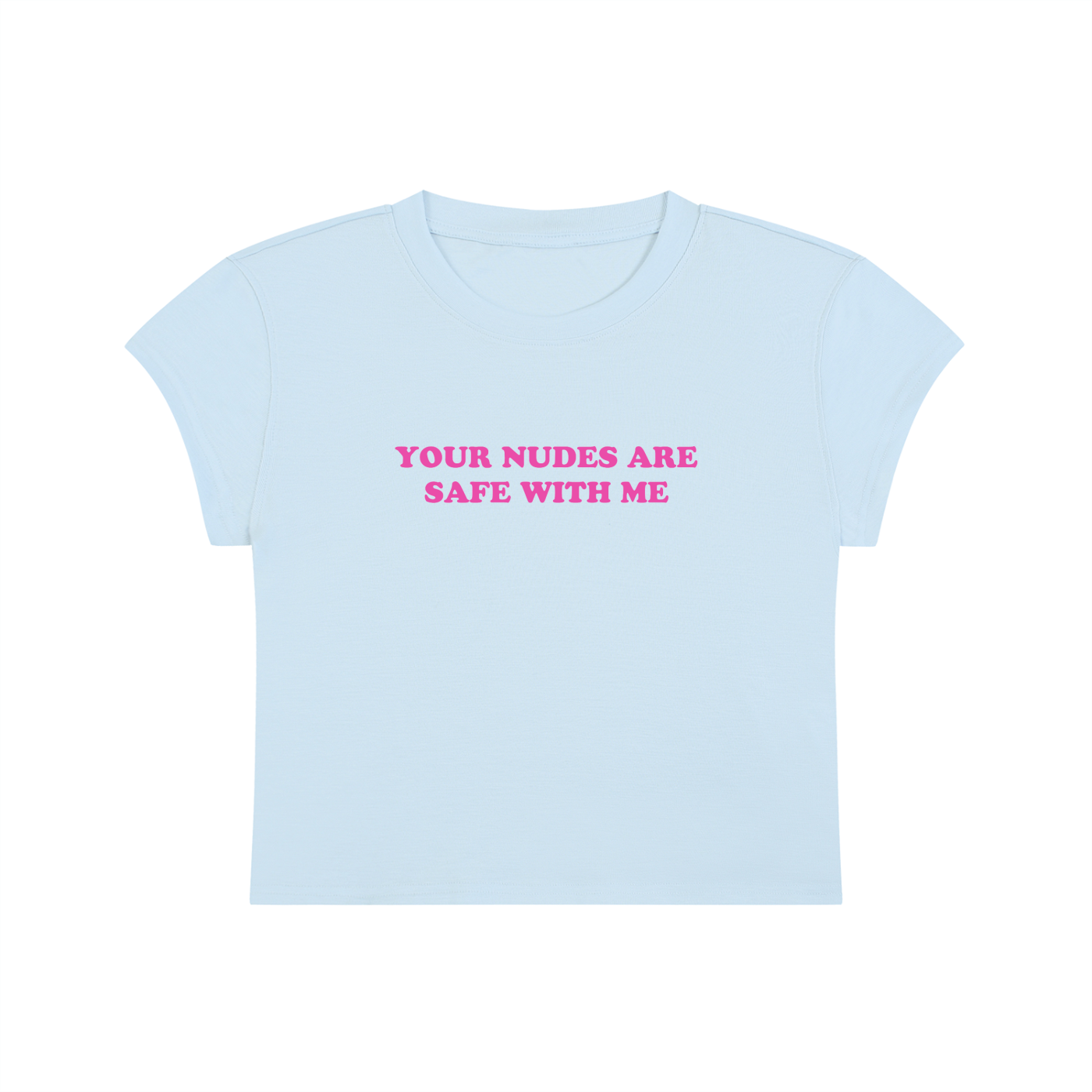 your nudes are safe with me cropped baby tee
