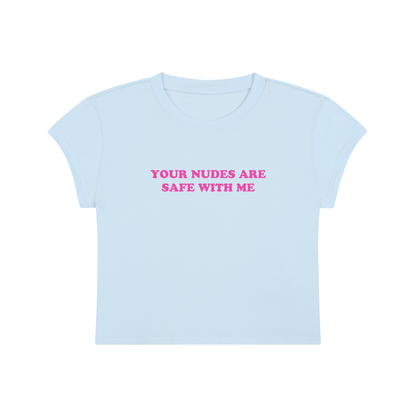 your nudes are safe with me cropped baby tee
