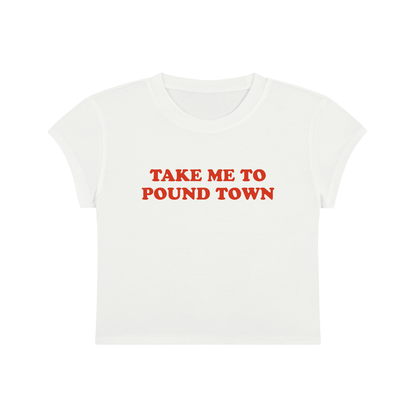 Take Me To Pound Town Cropped T-Shirt