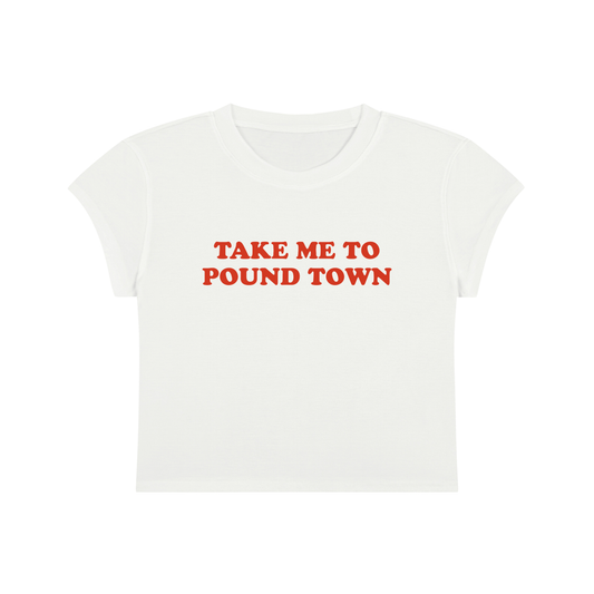 Take Me To Pound Town Cropped T-Shirt