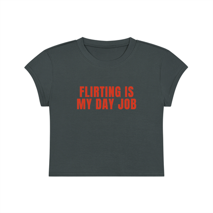 Flirting Is My Day Job Cropped T-Shirt