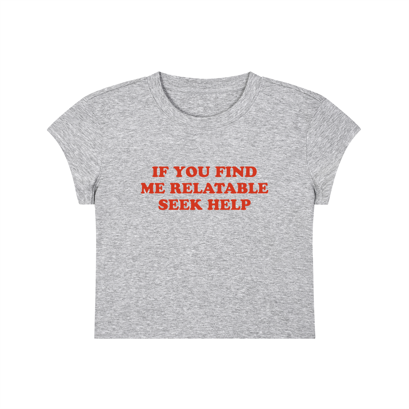 If You Find Me Relatable Seek Help Cropped T-Shirt