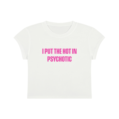 I Put The Hot In Psychotic Cropped T-Shirt