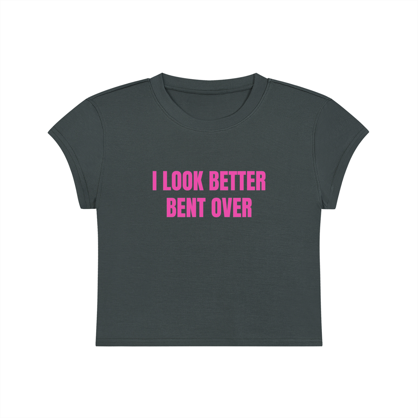I Look Better Bent Over Cropped T-Shirt