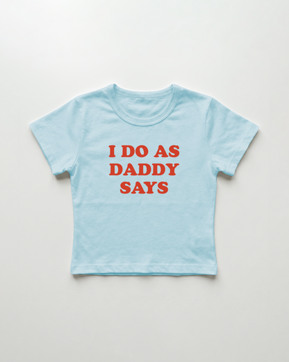 I do as daddy says cropped Baby Tee