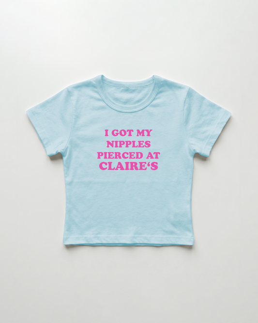 I got my nipples pierced at claire's cropped Baby Tee