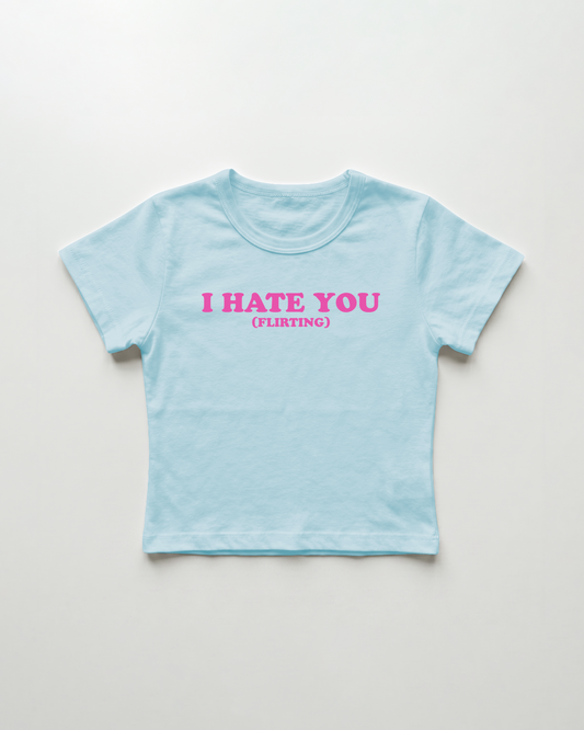 I hate you (flirting) cropped Baby Tee