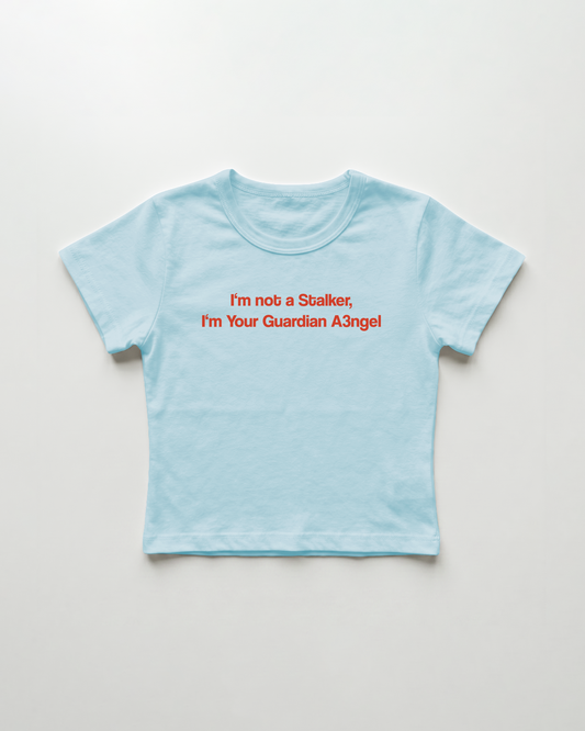 I'm not a Stalker I'm Your Guardian Angel cropped Baby Tee