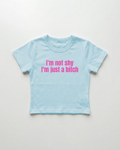 I'm not shy I'm just a bitch cropped Baby Tee