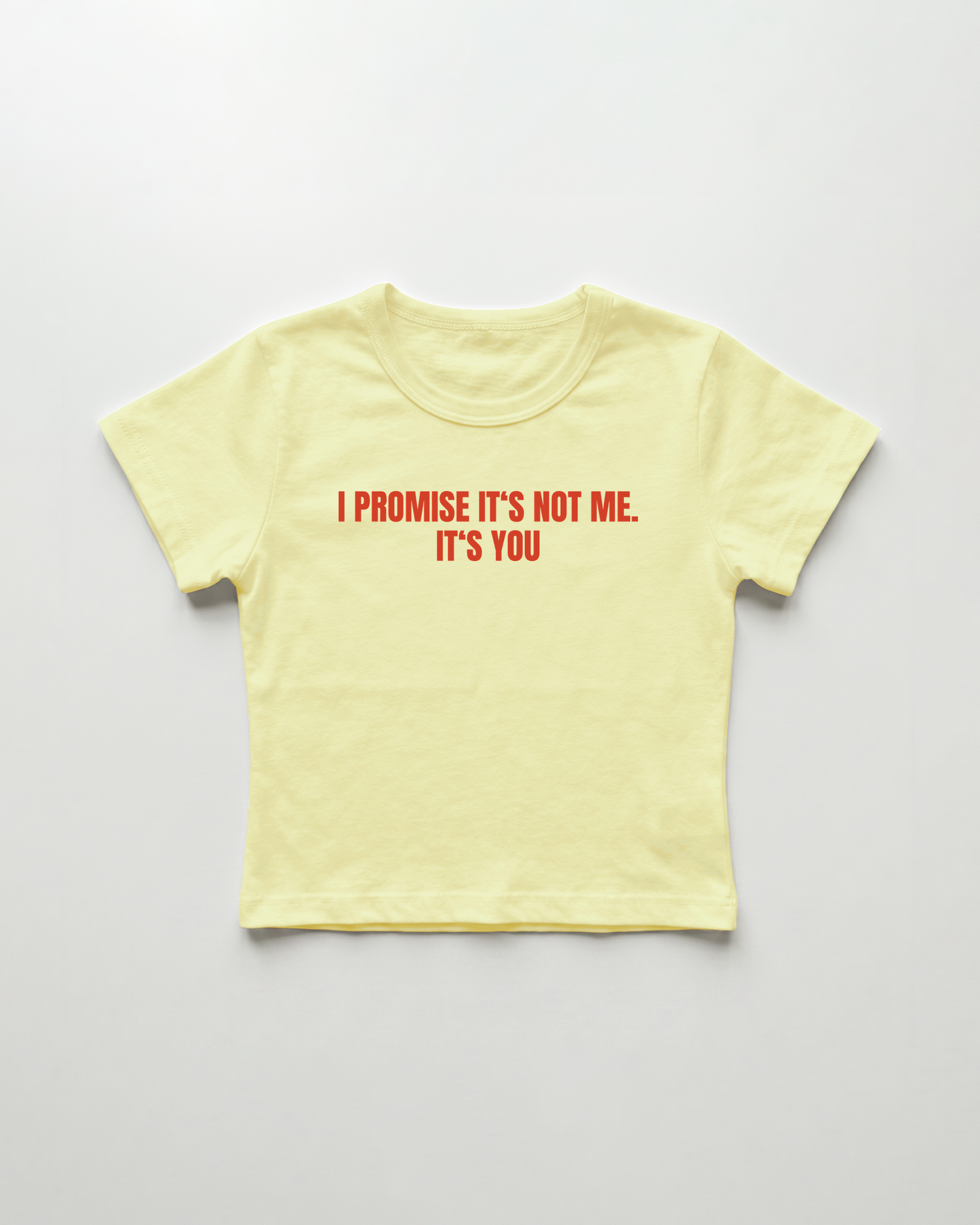 I promise it's not me. it's you cropped Baby Tee