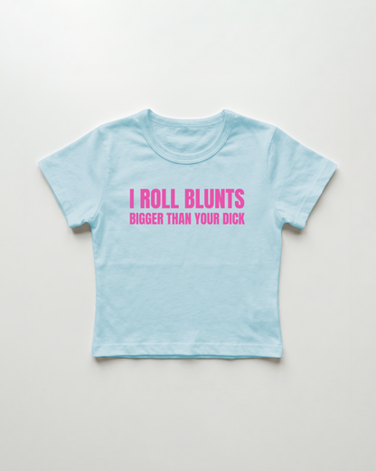 I roll blunts bigger than your dick cropped Baby Tee