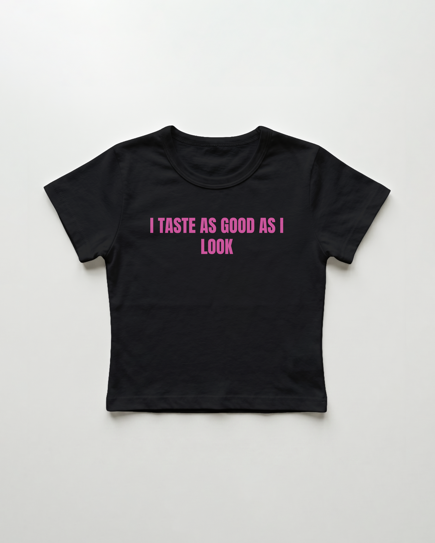 I taste as good as I look cropped Baby Tee