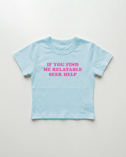 if you find me relatable seek help cropped Baby Tee