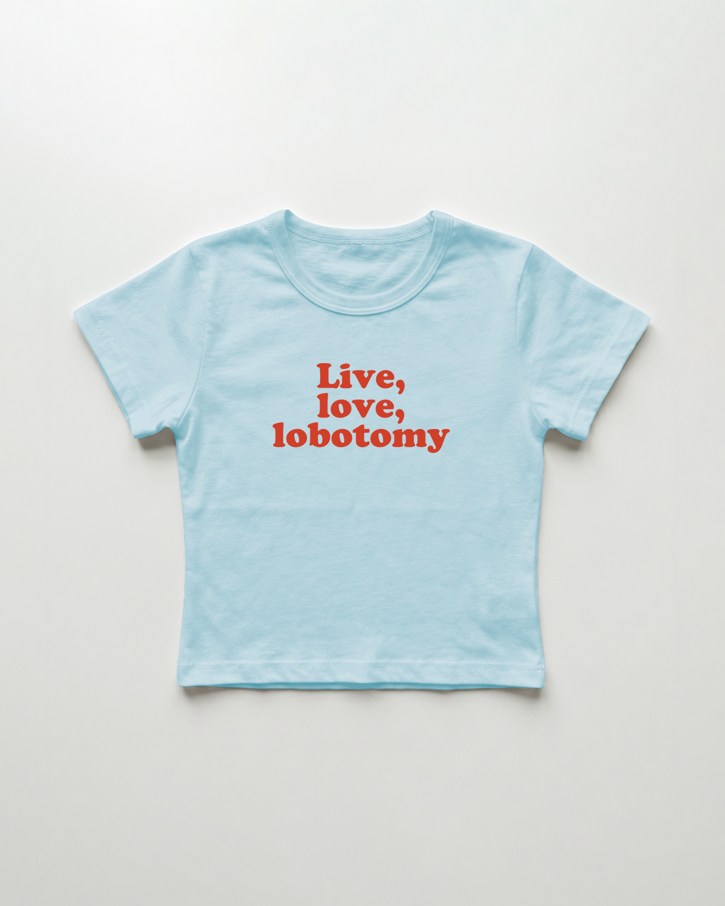 live, love, lobotomy cropped Baby Tee