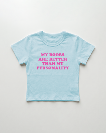 my boobs are better than my personality cropped Baby Tee