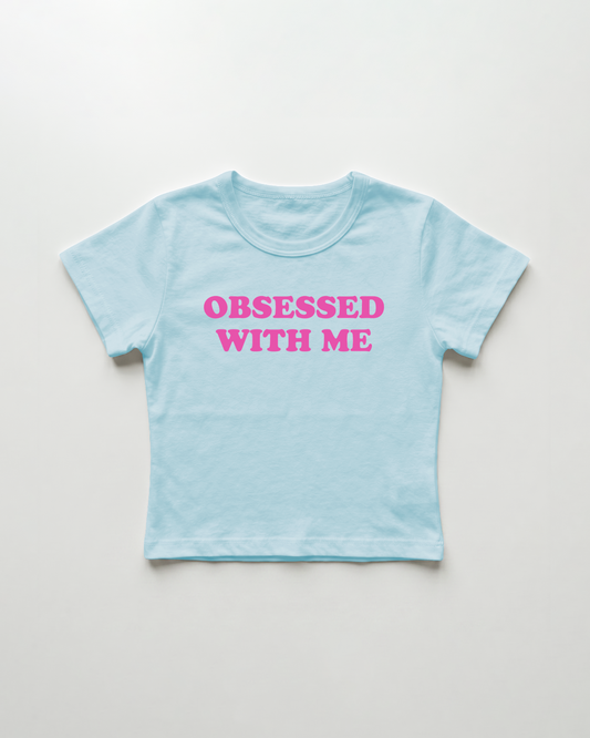 obsessed with me cropped Baby Tee