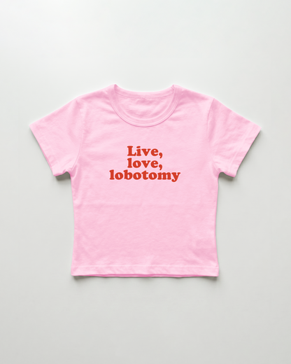 live, love, lobotomy cropped Baby Tee Pink | Lolita Sinz