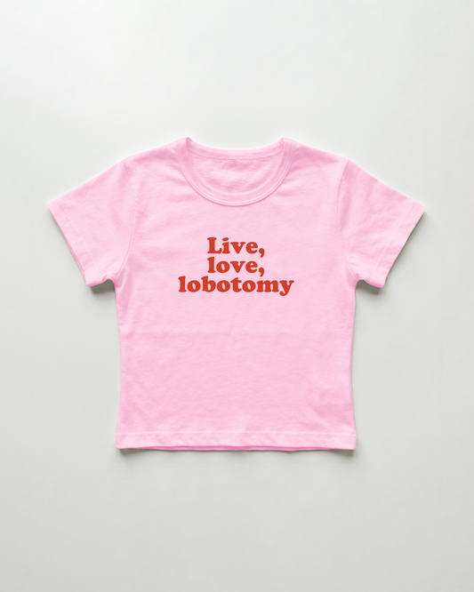 live, love, lobotomy cropped Baby Tee Pink | Lolita Sinz