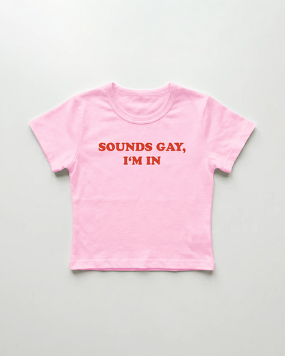 sounds gay I'm in cropped Baby Tee Pink | Lolita Sinz