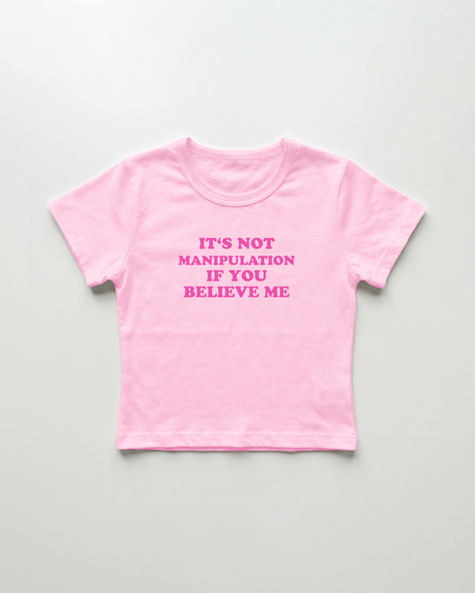it's not manipulation if you believe me cropped Baby Tee Pink | Lolita Sinz
