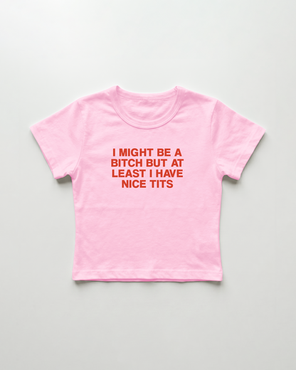 I might be a bitch but at least I have nice tits cropped Baby Tee Pink | Lolita Sinz