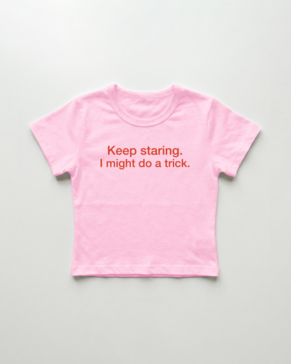 keep staring. I might do a trick. cropped Baby Tee Pink | Lolita Sinz
