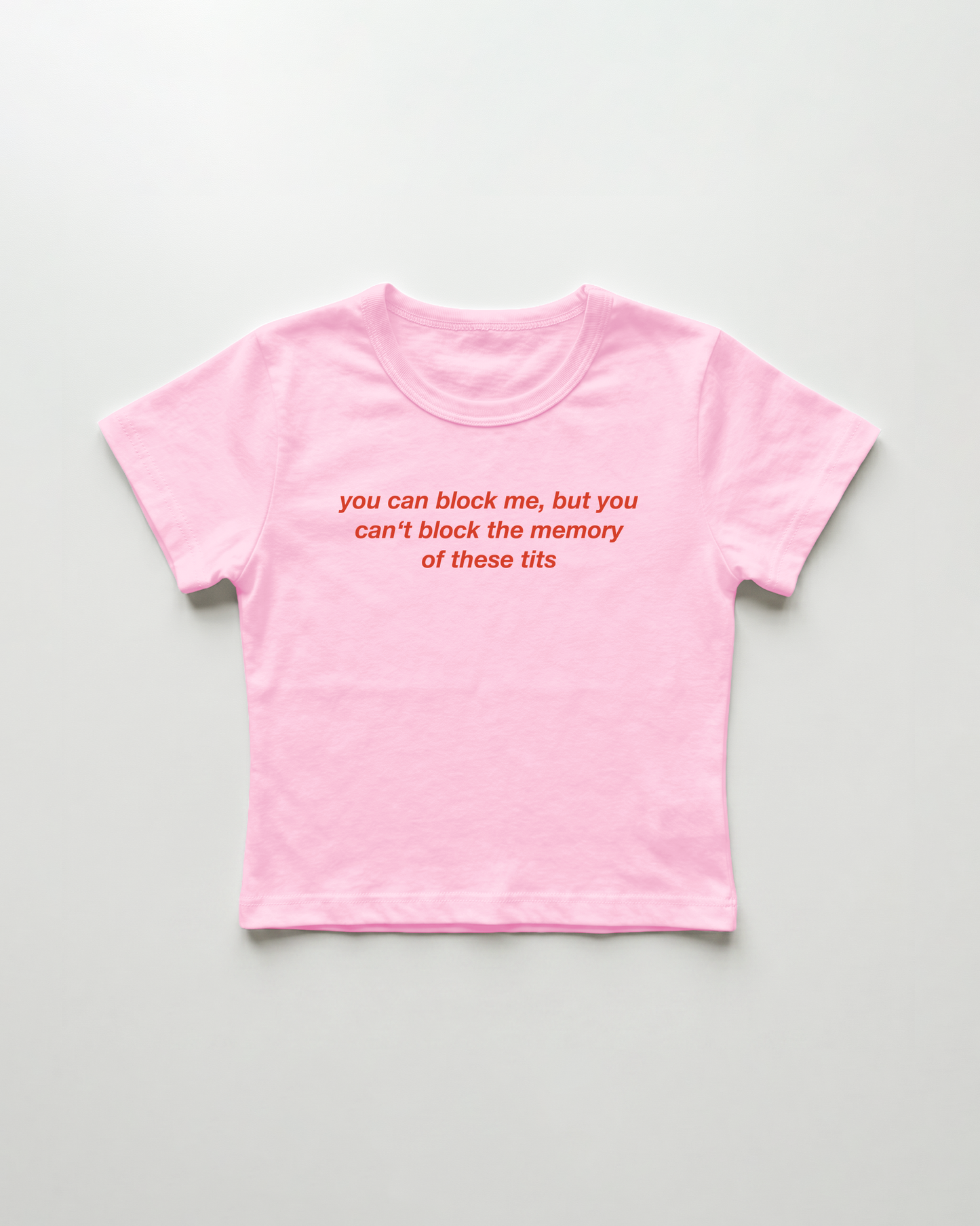 you can block me, but you can't block the memory of these tits cropped Baby Tee Pink | Lolita Sinz