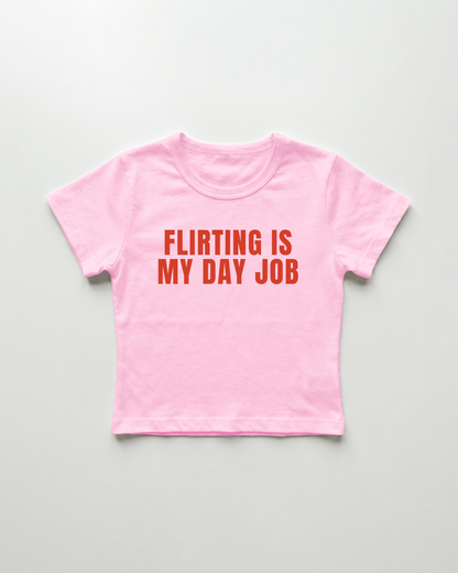 flirting is my day job cropped Baby Tee