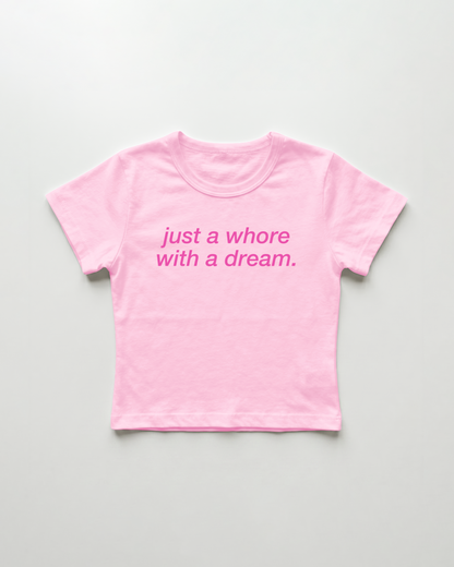 just a whore with a dream cropped Baby Tee