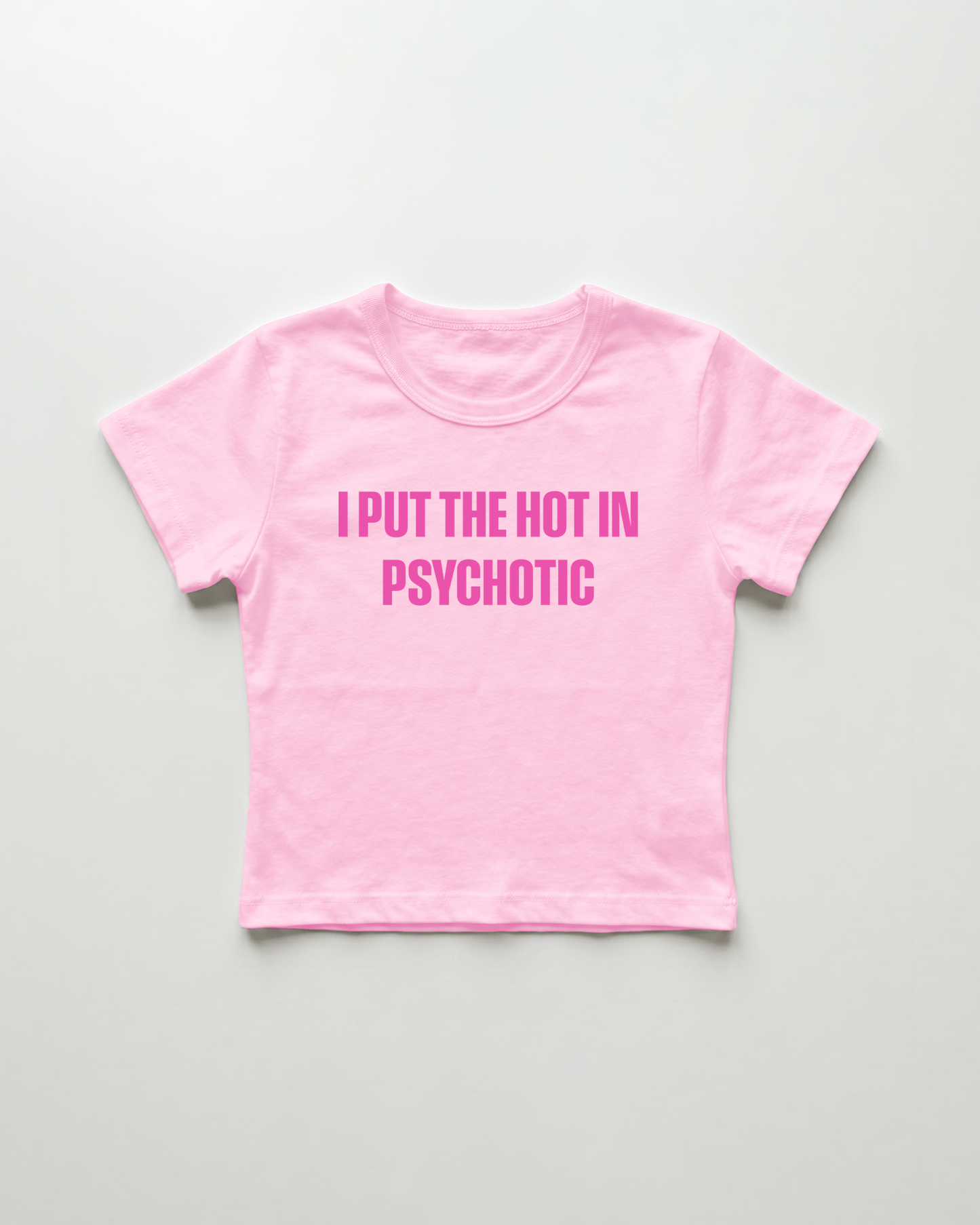 I put the hot in psychotic cropped Baby Tee
