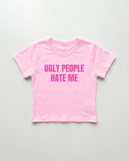 ugly people hate me cropped Baby Tee