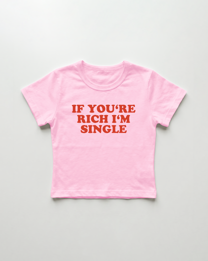 if you're rich I'm single cropped Baby Tee