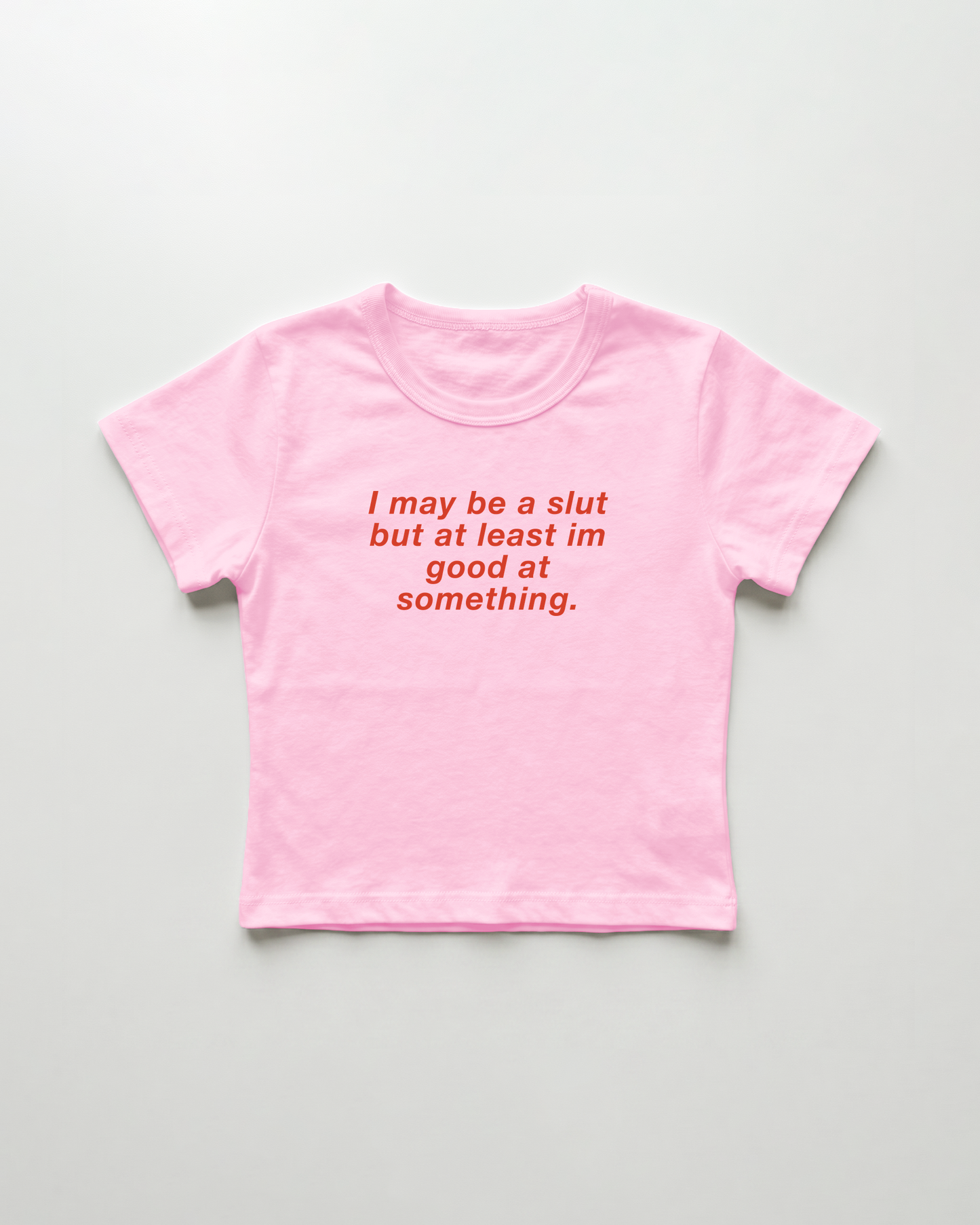 I may be a slut but at least i'm good at something cropped Baby Tee Pink | Lolita Sinz
