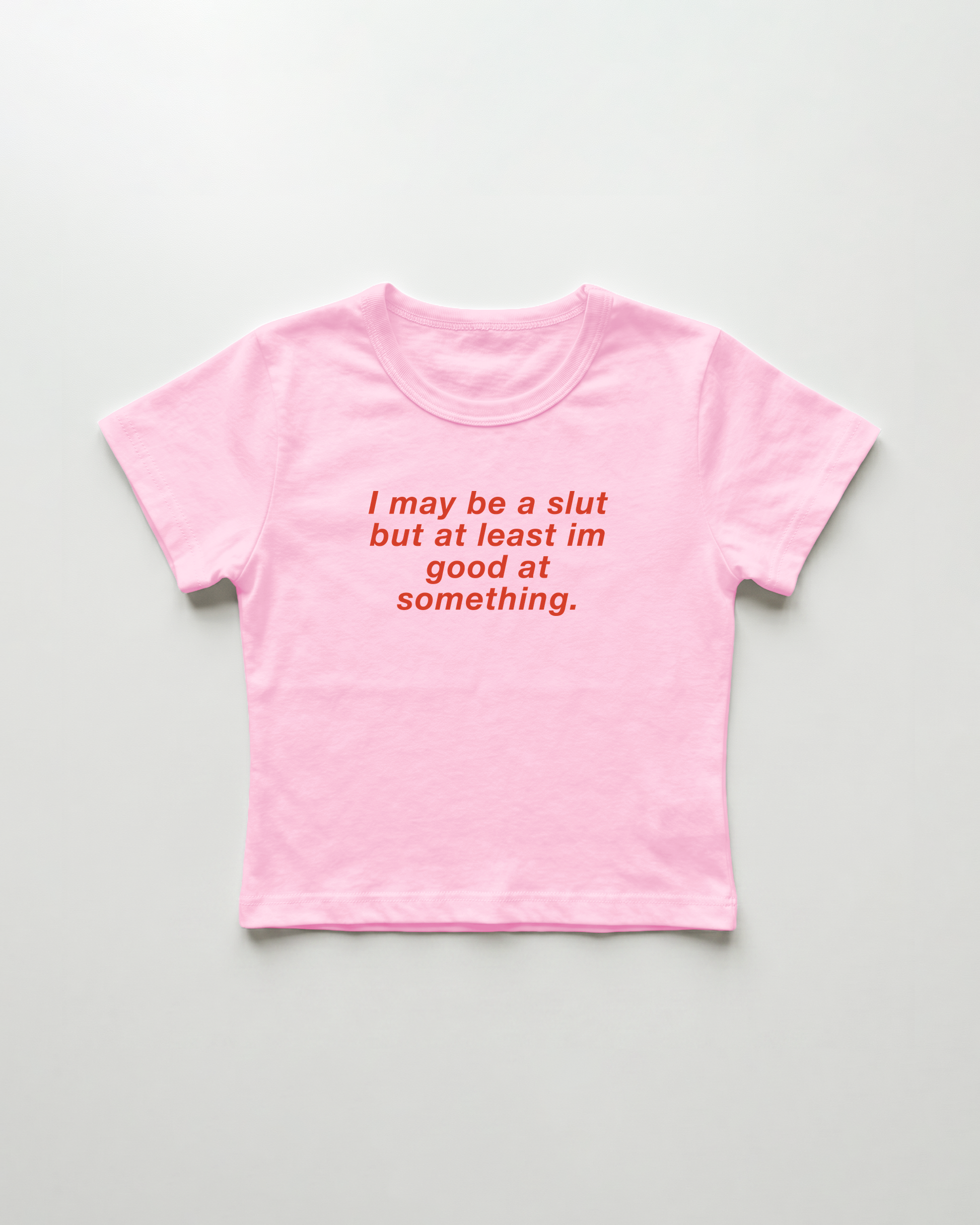 I may be a slut but at least i'm good at something cropped Baby Tee Pink | Lolita Sinz