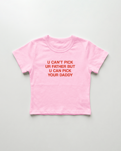 u can't pick ur father but u can pick your daddy cropped Baby Tee Pink | Lolita Sinz