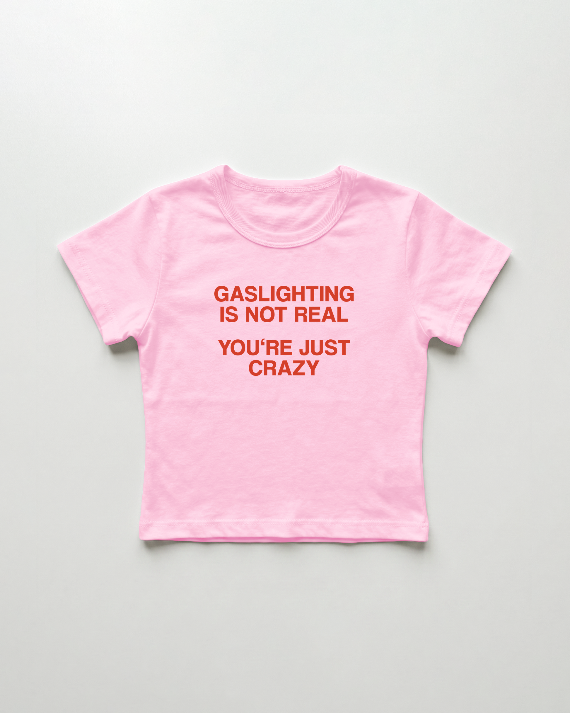 gaslighting is not real you're just crazy cropped Baby Tee Pink | Lolita Sinz