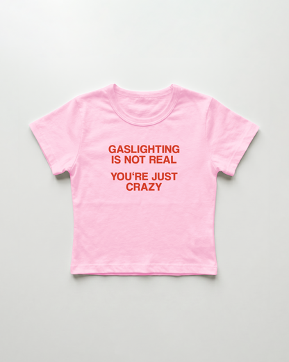 gaslighting is not real you're just crazy cropped Baby Tee Pink | Lolita Sinz