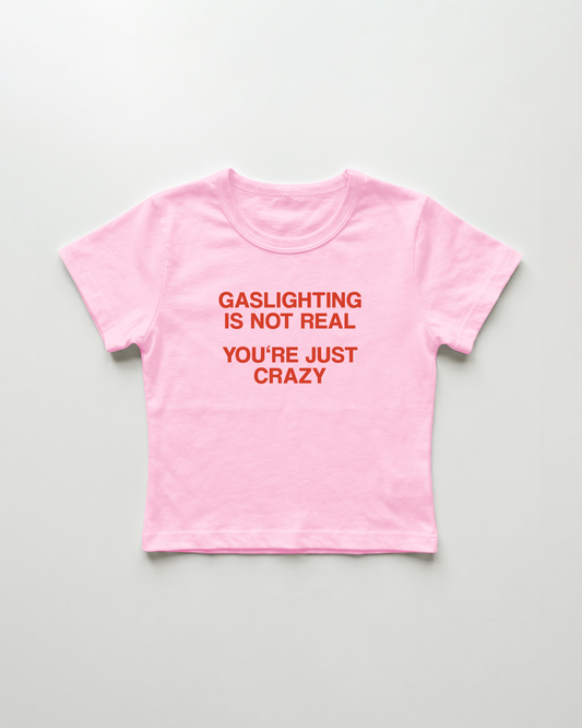gaslighting is not real you're just crazy cropped Baby Tee Pink | Lolita Sinz