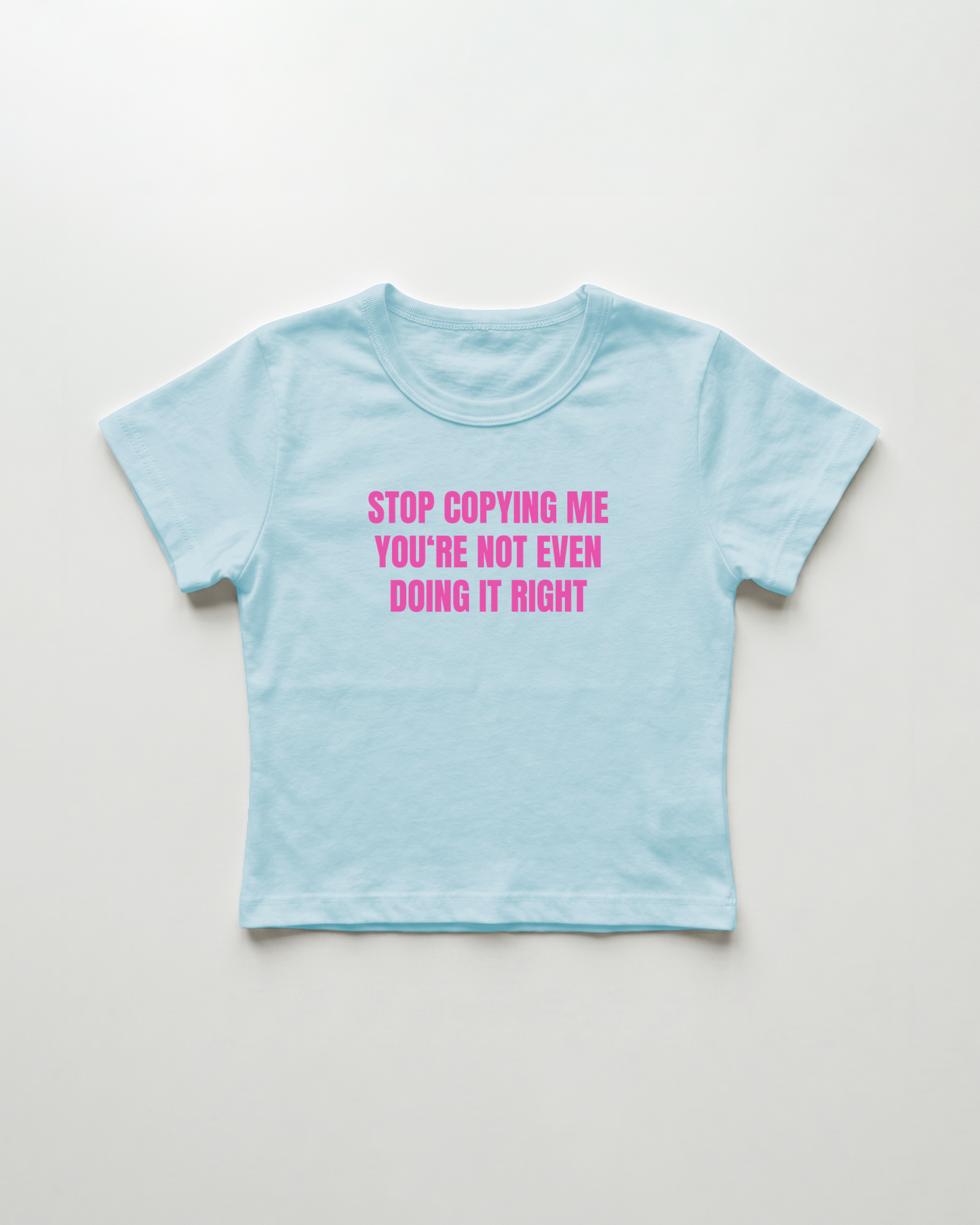stop copying me you're not even doing it right cropped Baby Tee