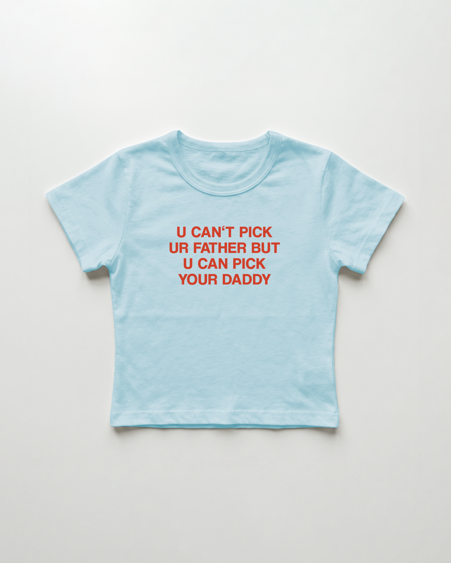 u can't pick ur father but u can pick your daddy cropped Baby Tee