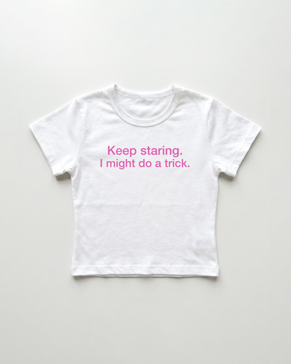 keep staring. I might do a trick. cropped Baby Tee Weiss | Lolita Sinz