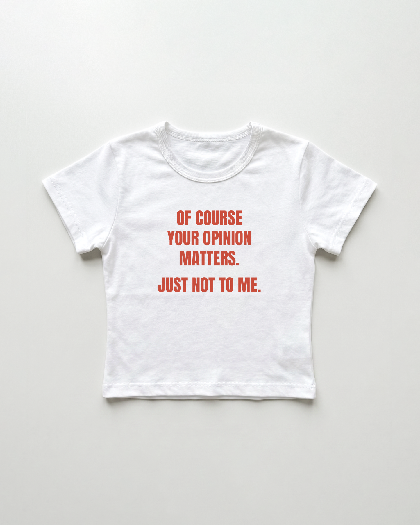 of course your opinion matters. just not to me. cropped Baby Tee Weiss | Lolita Sinz