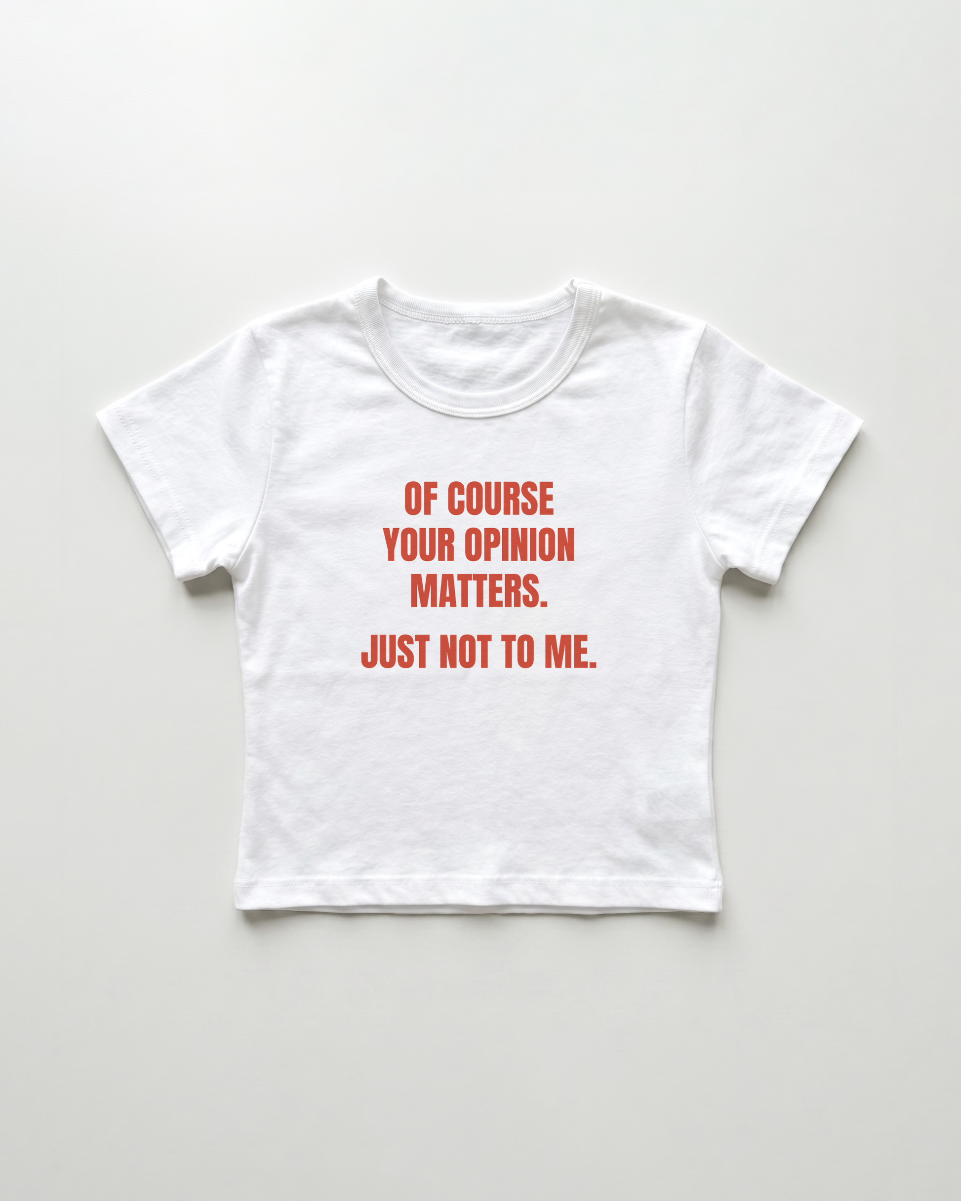 of course your opinion matters. just not to me. cropped Baby Tee Weiss | Lolita Sinz