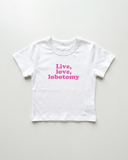 live, love, lobotomy cropped Baby Tee Weiss | Lolita Sinz