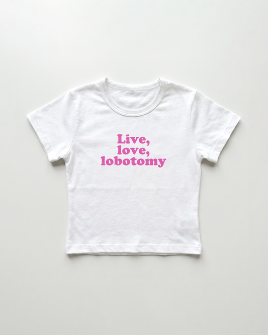live, love, lobotomy cropped Baby Tee Weiss | Lolita Sinz