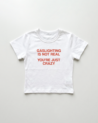 gaslighting is not real you're just crazy cropped Baby Tee Weiss | Lolita Sinz