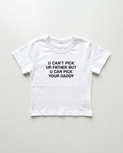 u can't pick ur father but u can pick your daddy cropped Baby Tee Weiss | Lolita Sinz